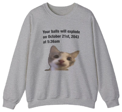 Your Balls Will Explode Crewneck