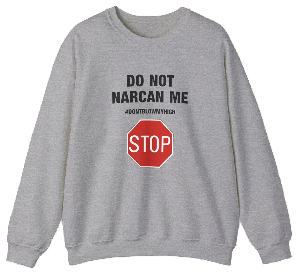 Do Not Narcan Me Crewneck
