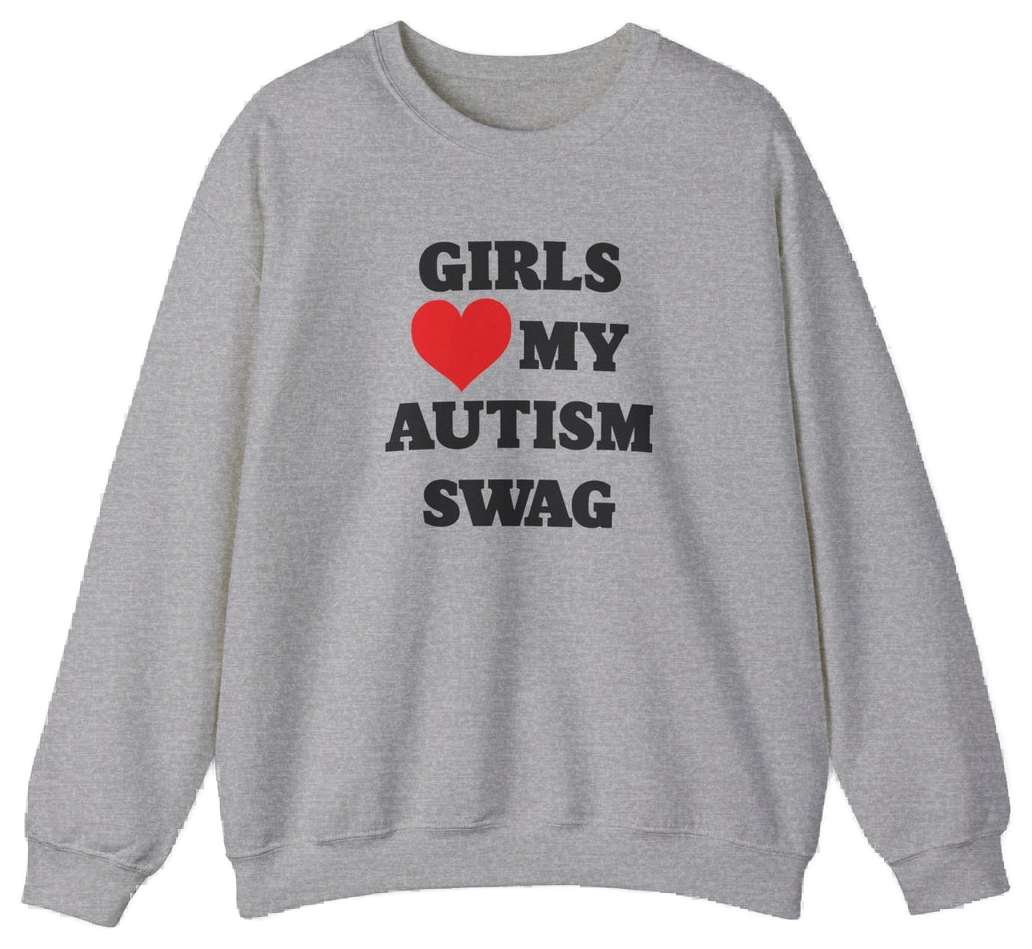 The Girls Heart My Autism Swag Crewneck is a gray sweatshirt featuring bold black letters and a red heart, perfect for anyone who loves making a fun, confident statement.