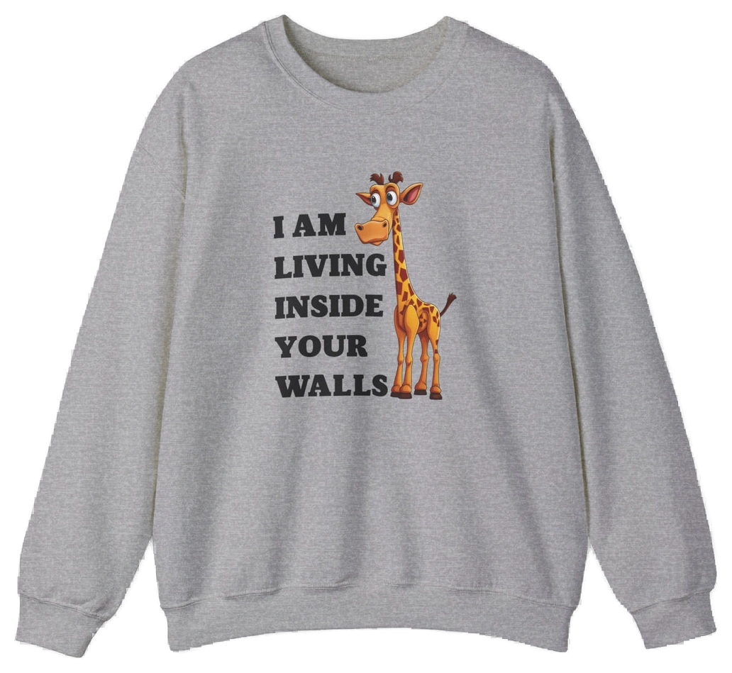 I Am Living Inside Your Walls Crewneck