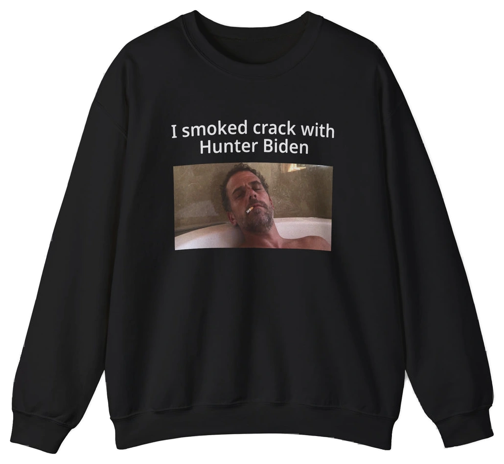 The "I Smoked Crack With Hunter Biden Crewneck" features a man in a bathtub and bold text on medium-heavy fabric, adding an iconoclastic edge to our Illegal Shirts collection.