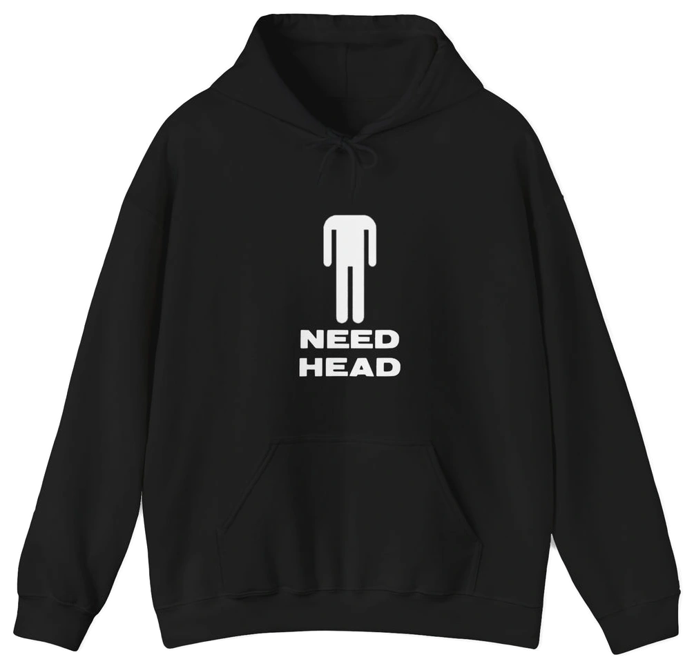 Need Head Hoodie