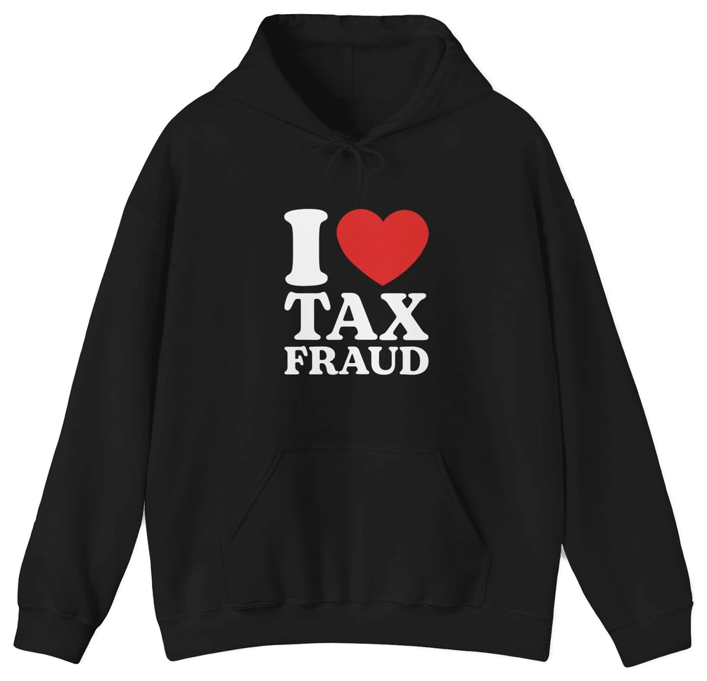 The I Heart Tax Fraud Hoodie is a black hoodie featuring "I ♥ TAX FRAUD" in white with a red heart—ideal for fans of humorous and edgy apparel.