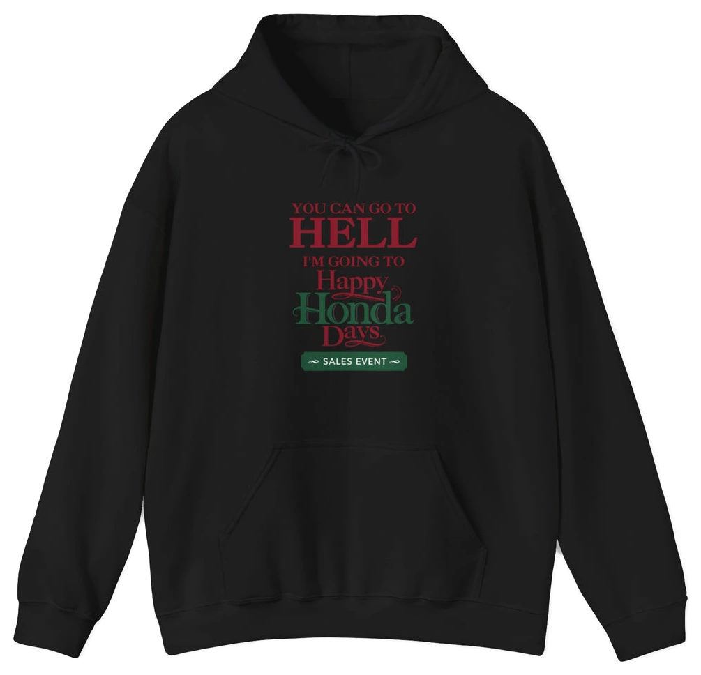 You Can Go To Hell I'm Going To Happy Honda Days Hoodie