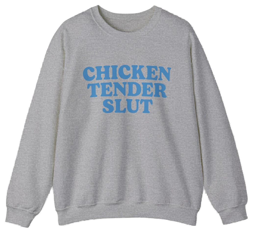 Chicken Tender Slut Crewneck