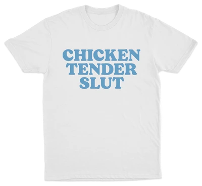Chicken Tender Slut T-Shirt
