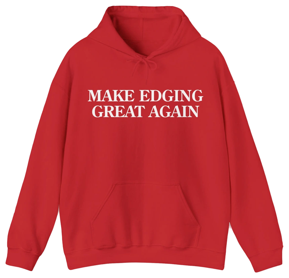 The Make Edging Great Again Hoodie from Illegal Shirts is red with white front text, a front pocket, drawstrings, and made from medium-heavy fabric for added comfort.