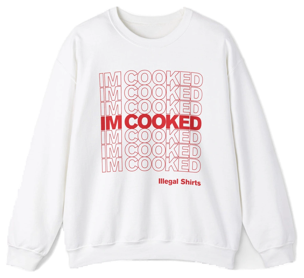 I'm Cooked Crewneck