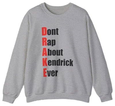 Drake (Don't Rap About Kendrick Ever) Crewneck