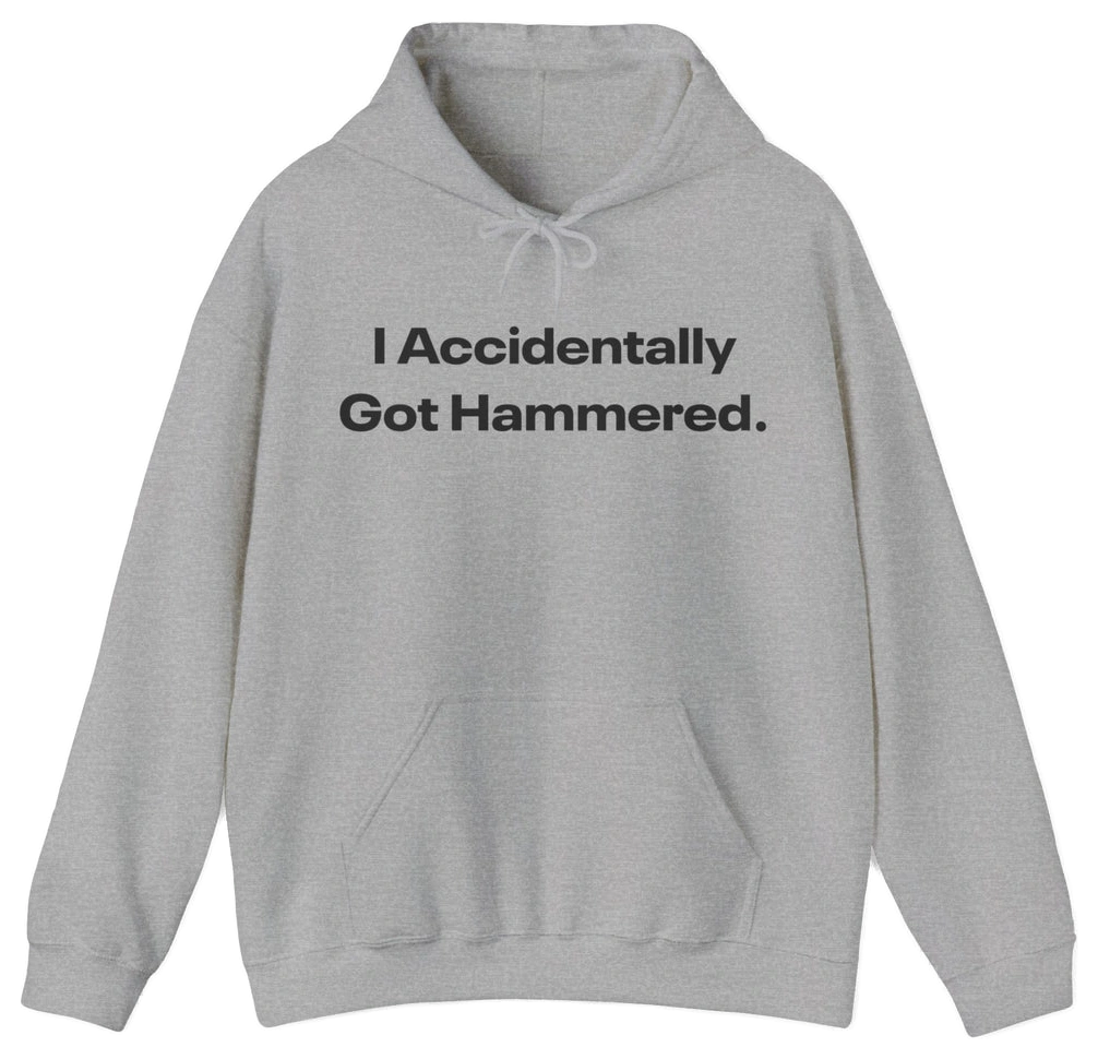 The I Accidentally Got Hammered. Hoodie from Illegal Shirts features bold black text on light gray, crafted from medium-heavy fabric with a front pocket and drawstrings for comfort and style.