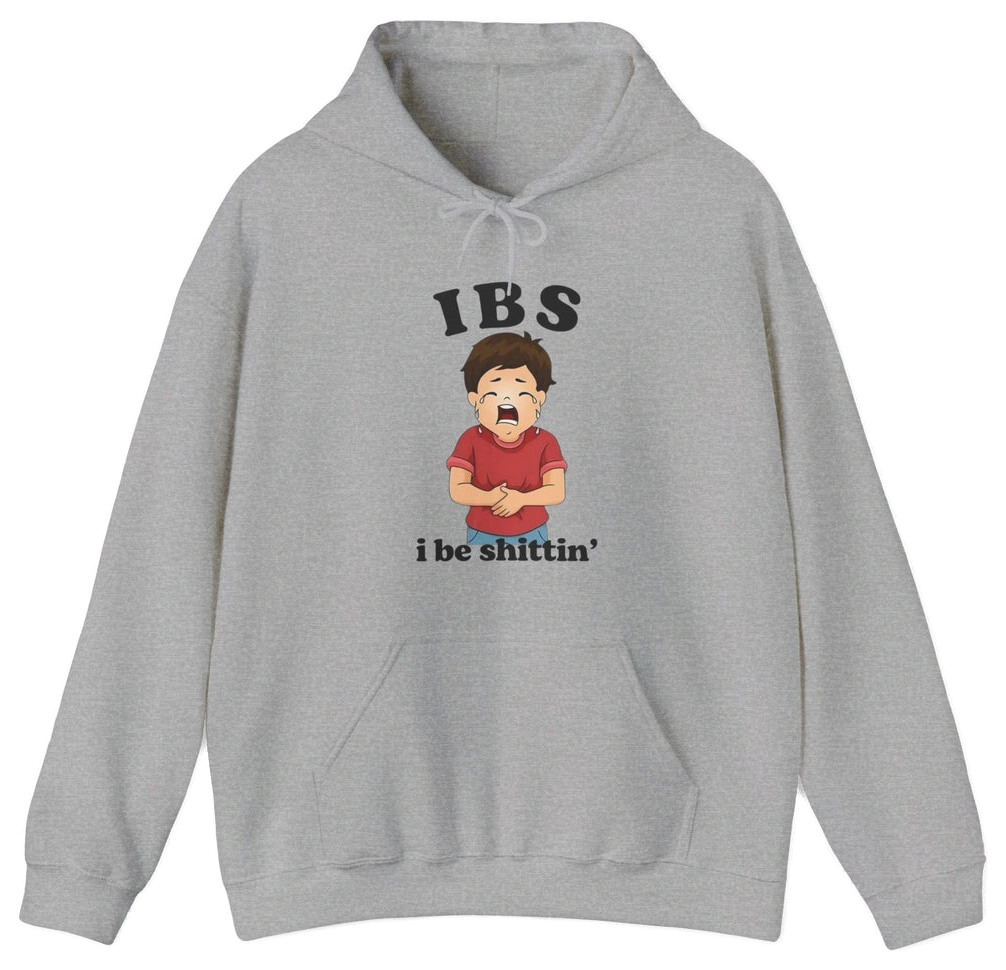 IBS I Be Shittin' Hoodie