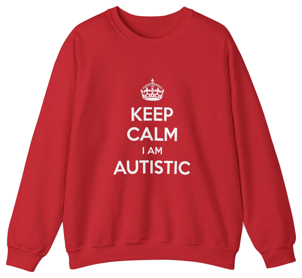 Keep Calm I Am Autistic Crewneck