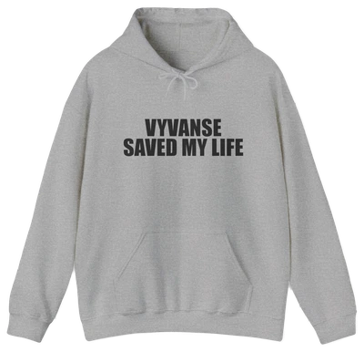Vyvanse Saved My Life Hoodie