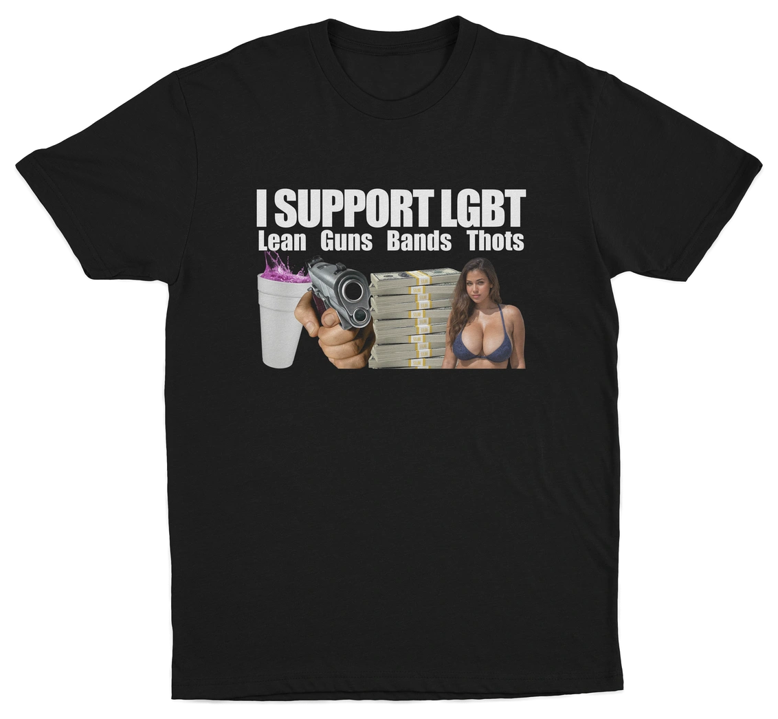 I Support LGBT (Lean, Guns, Bands, Thots) T-Shirt