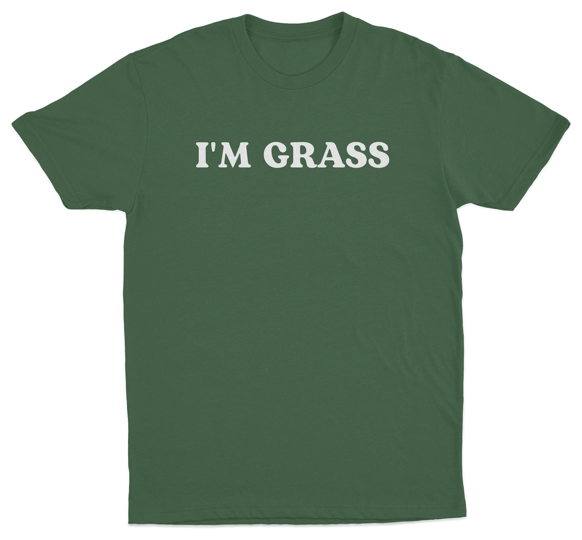 I'm Grass T-Shirt
