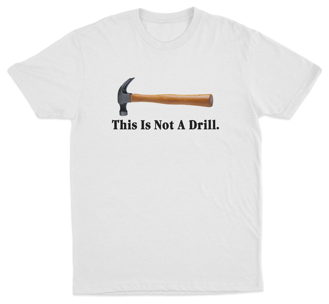 This Is Not A Drill T-Shirt