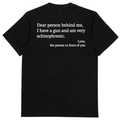 Dear Person Behind Me Schizophrenic T-Shirt (Backprint)