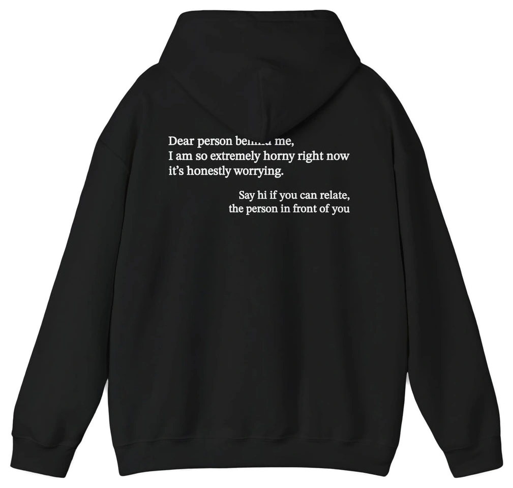 Dear Person Behind Me Horny Hoodie