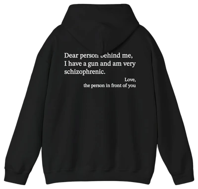 Dear Person Behind Me Schizophrenic Hoodie