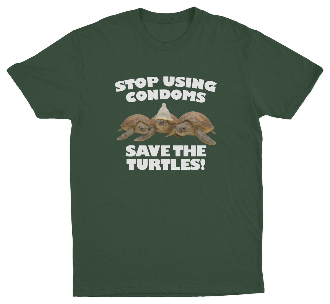Stop Using Condoms Save The Turtles T-Shirt