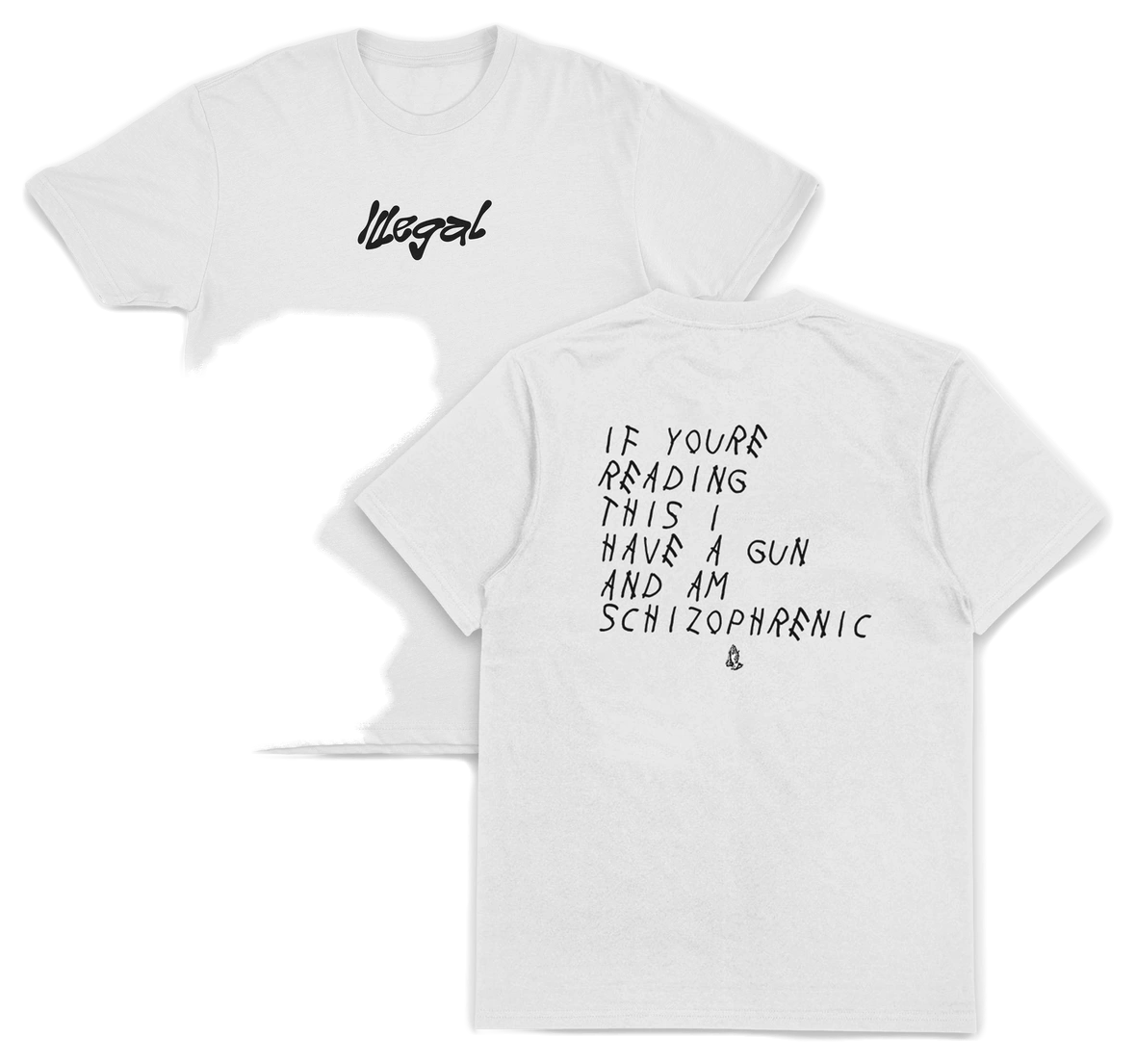 If You're Reading This I Have A Gun And Am Schizophrenic T-Shirt (Backprint)