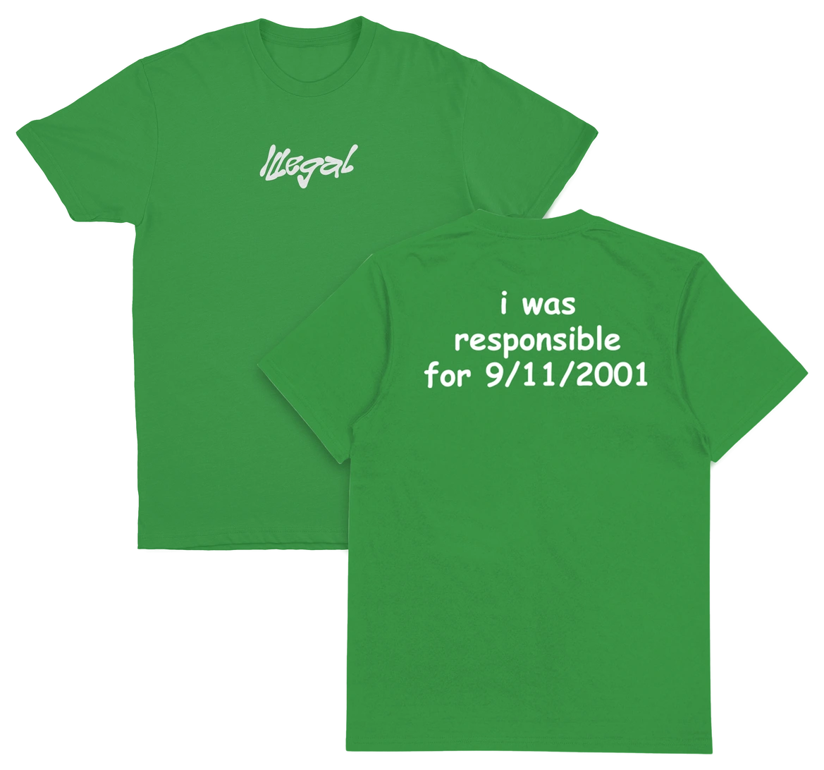 I Was Responsible For 9/11/2001 T-Shirt (Backprint)