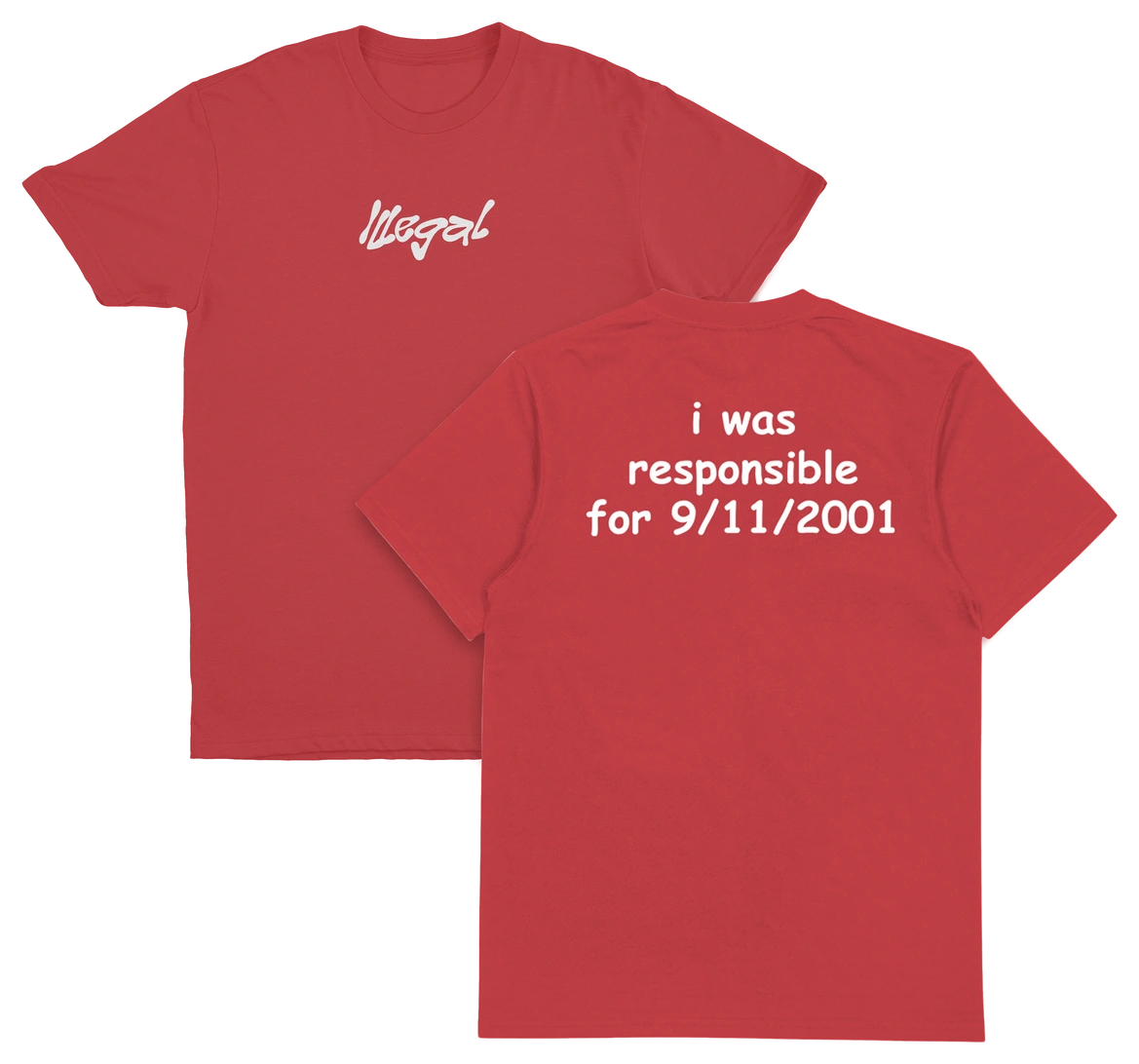 I Was Responsible For 9/11/2001 T-Shirt (Backprint)