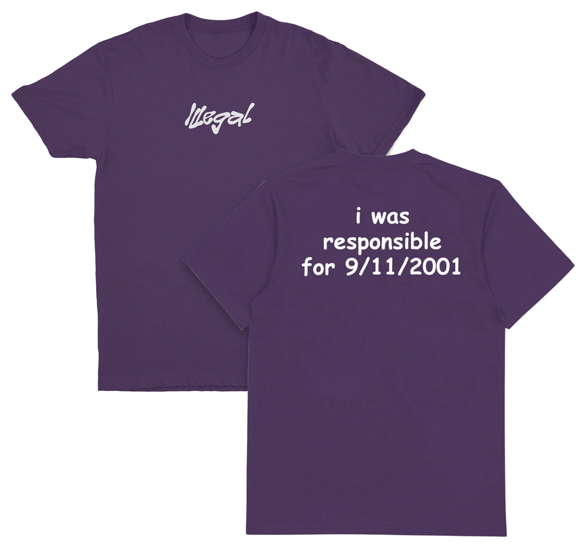 I Was Responsible For 9/11/2001 T-Shirt (Backprint)
