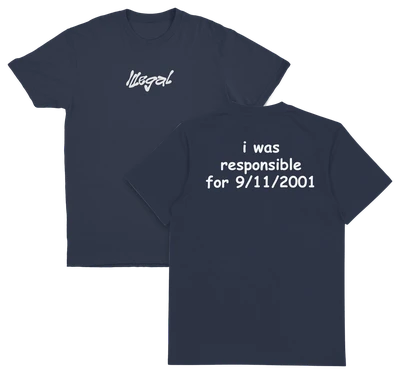 I Was Responsible For 9/11/2001 T-Shirt (Backprint)