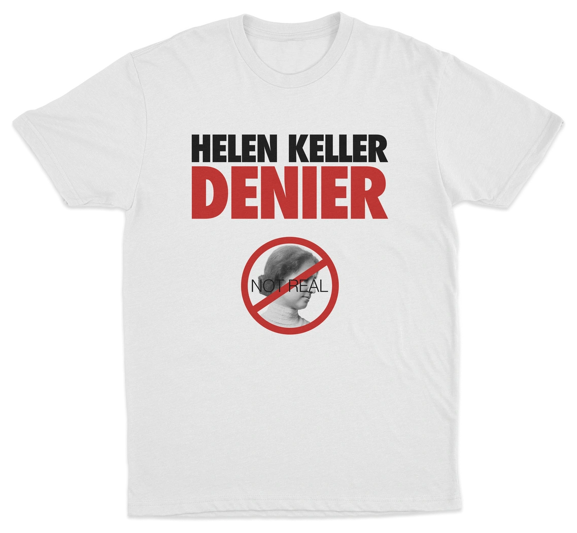 Helen Keller Denier T-Shirt
