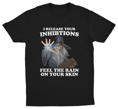I Release Your Inhibitions Feel The Rain On Your Skin T-Shirt
