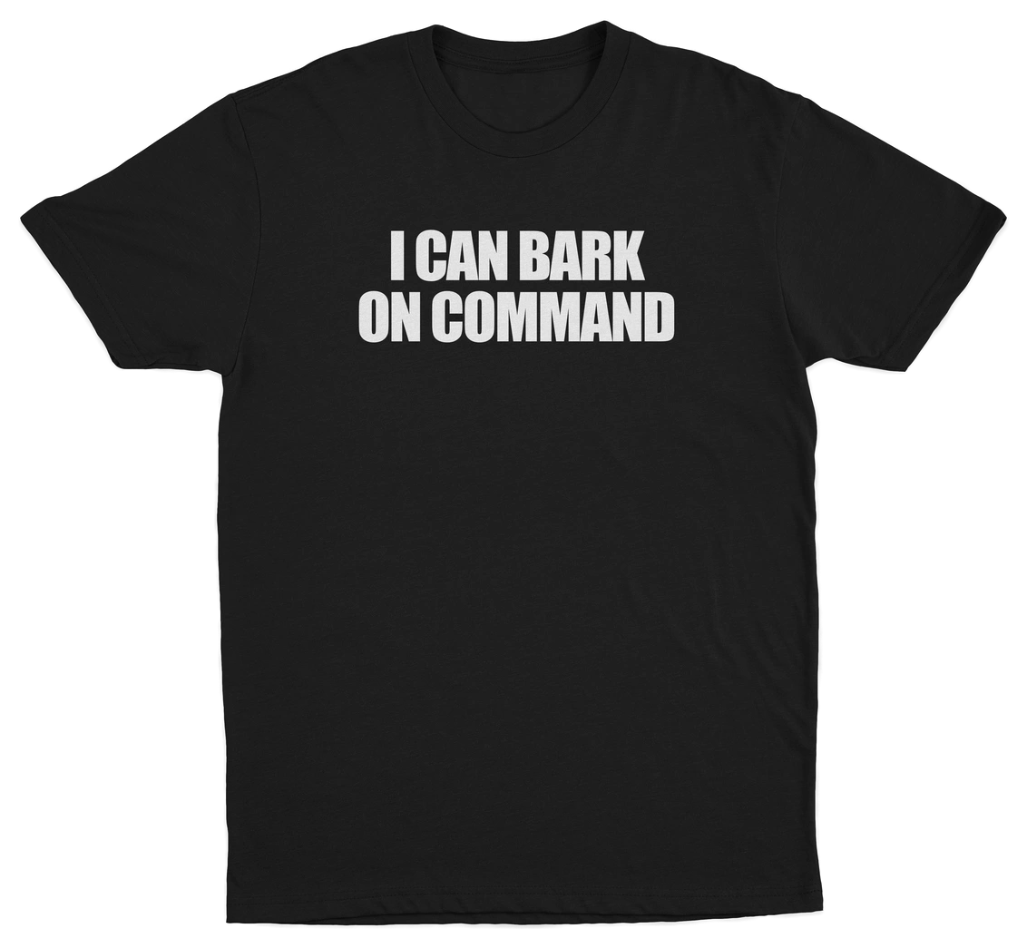 I Can Bark On Command T-Shirt
