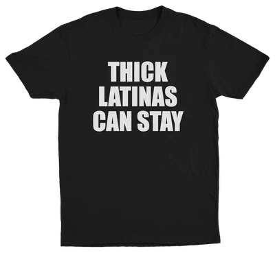 Thick Latinas Can Stay T-Shirt