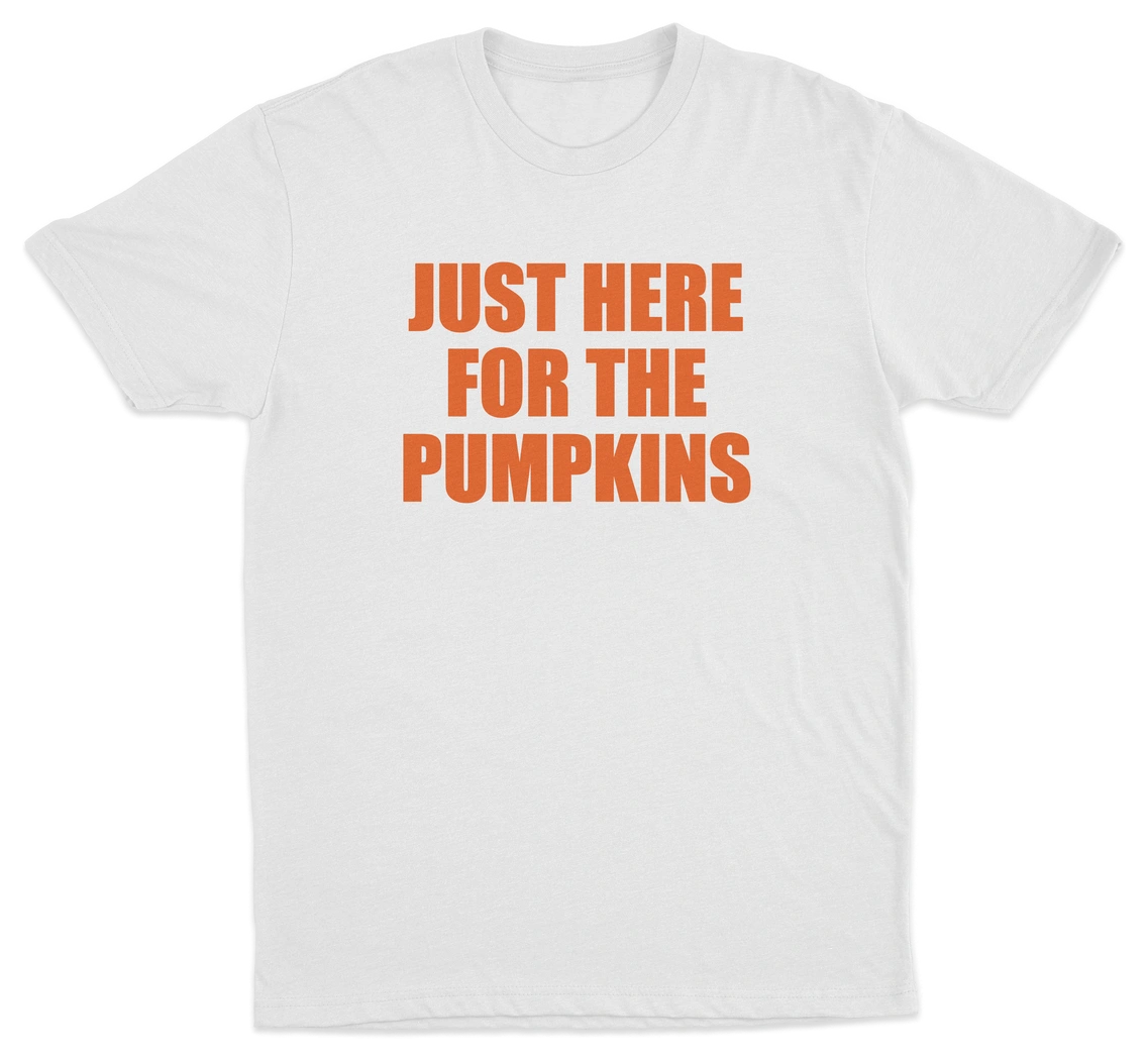 Just Here For The Pumpkins T-Shirt