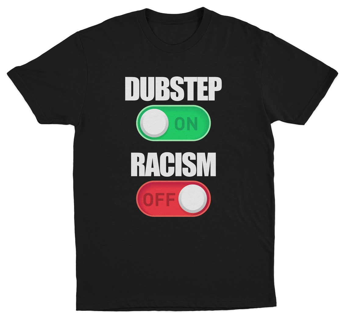 Dubstep On Racism Off T-Shirt