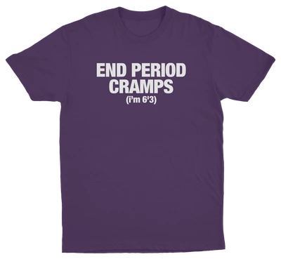 End Period Cramps (I'm 6'3) T-Shirt