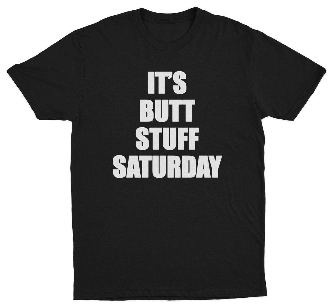It's Butt Stuff Saturday T-Shirt