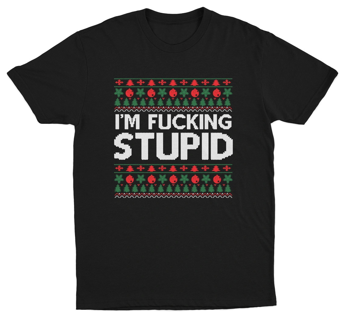 I'm Fucking Stupid T-Shirt