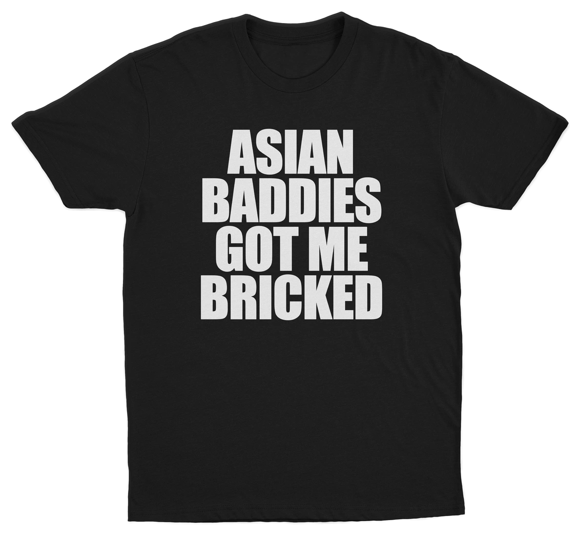 Asian Baddies Got Me Bricked T-Shirt