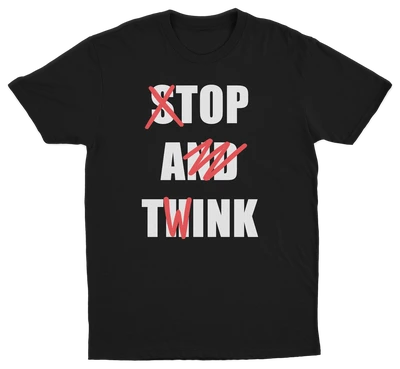 Stop And Think (Top A Twink) T-Shirt