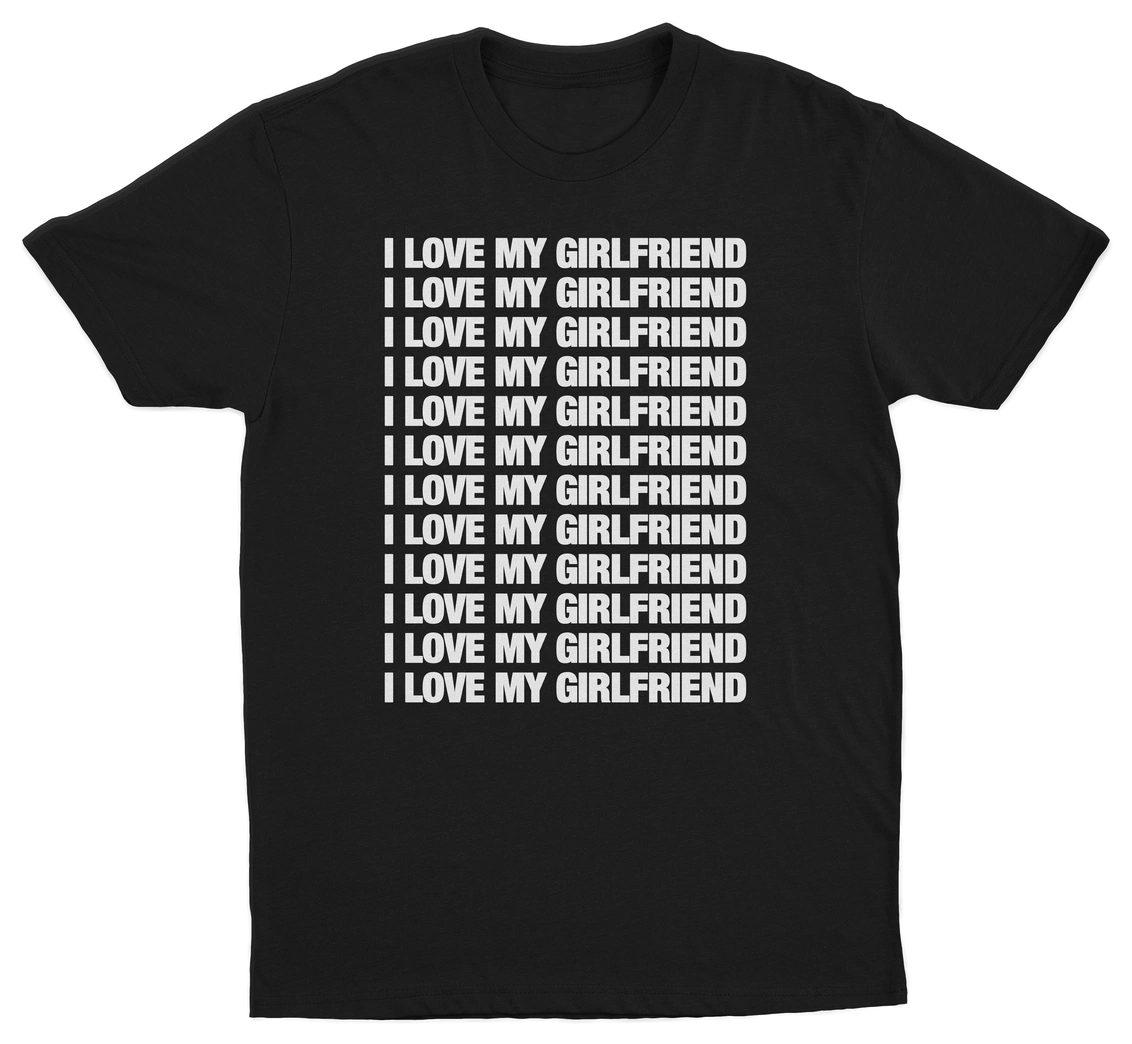 I Love My Girlfriend T-Shirt