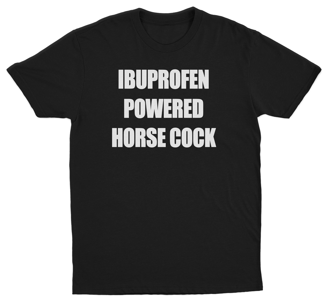 Ibuprofen Powered Horse Cock T-Shirt