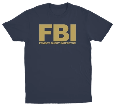 FBI (Femboy Bussy Inspector) T-Shirt