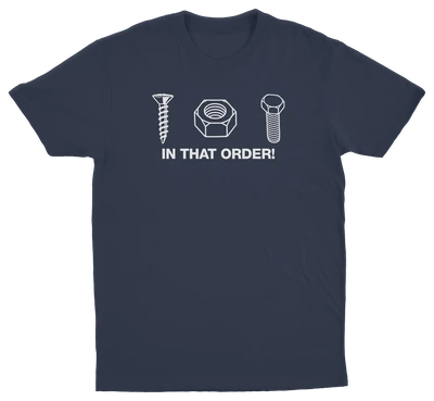 Screw Nut Bolt In That Order T-Shirt