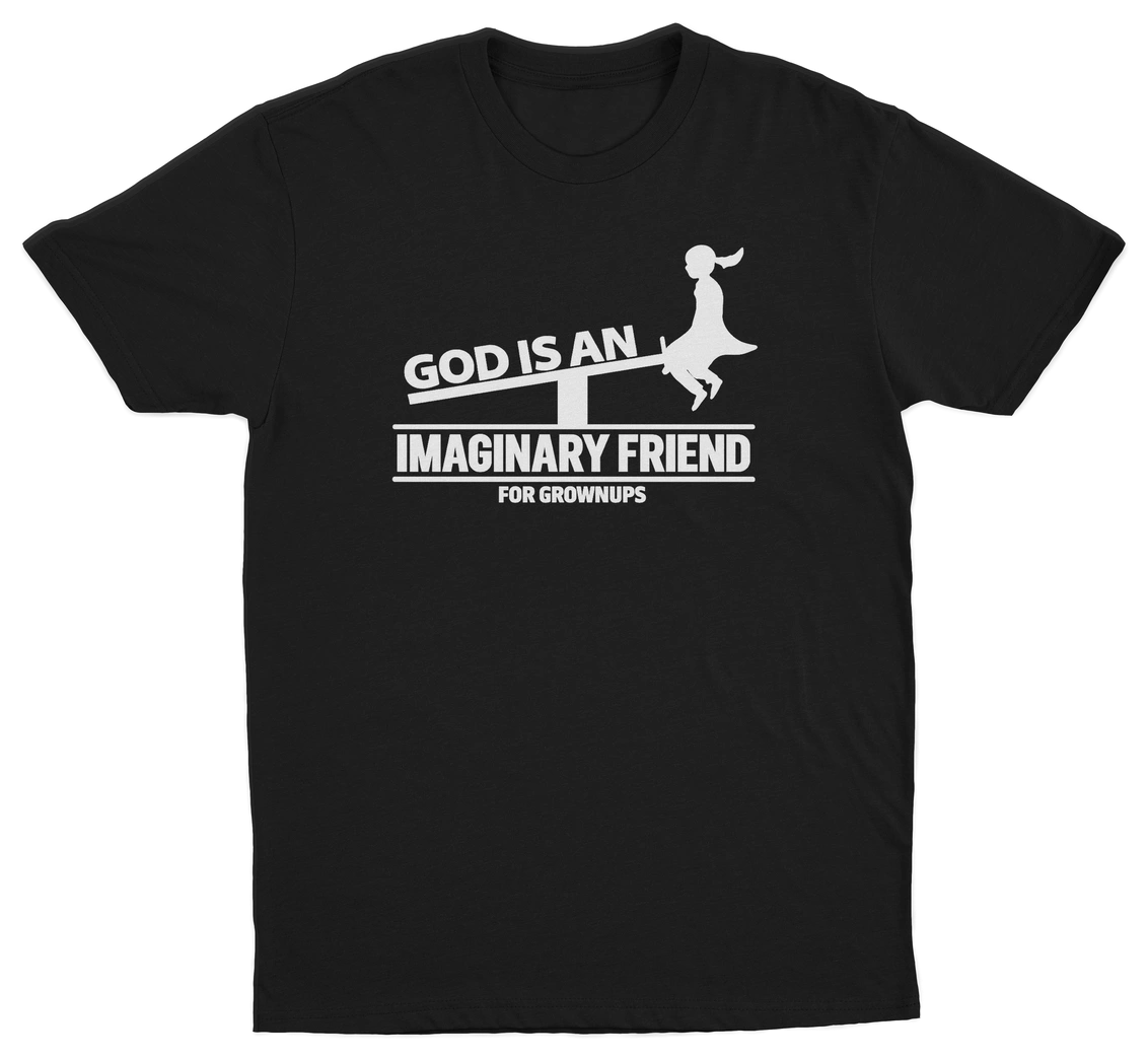 God Is An Imaginary Friend For Grownups T-Shirt