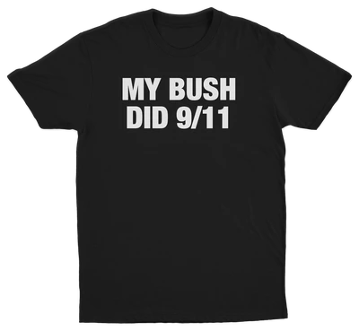 My Bush Did 9/11 T-Shirt