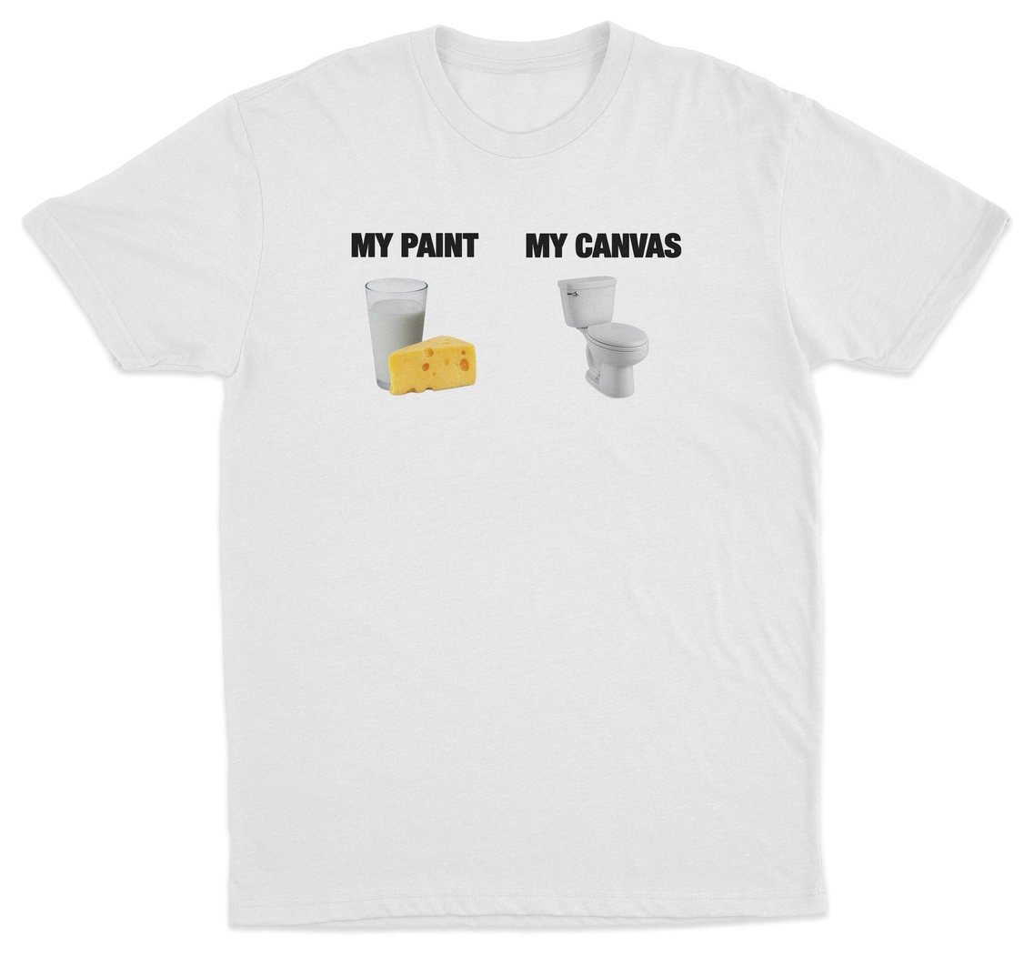 My Paint (Dairy) My Canvas (Toilet) T-Shirt
