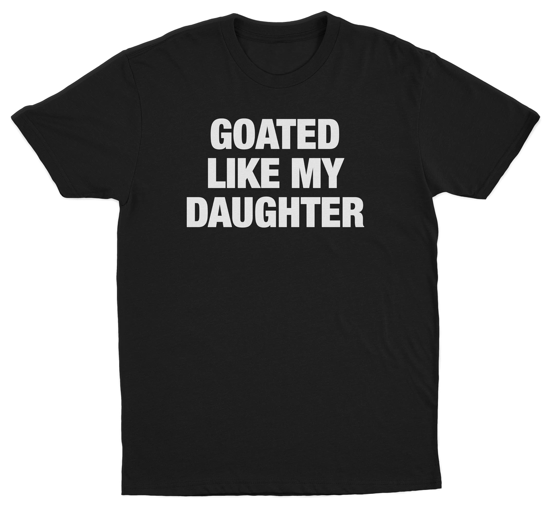 Goated Like My Daughter T-Shirt