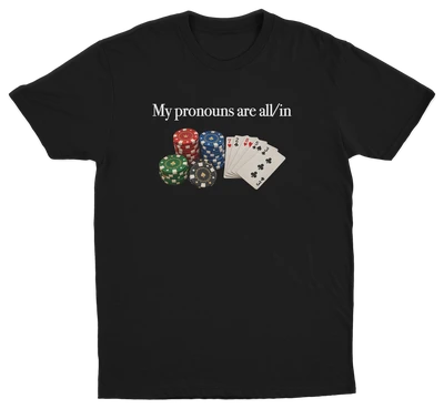 My Pronouns Are All/In T-Shirt