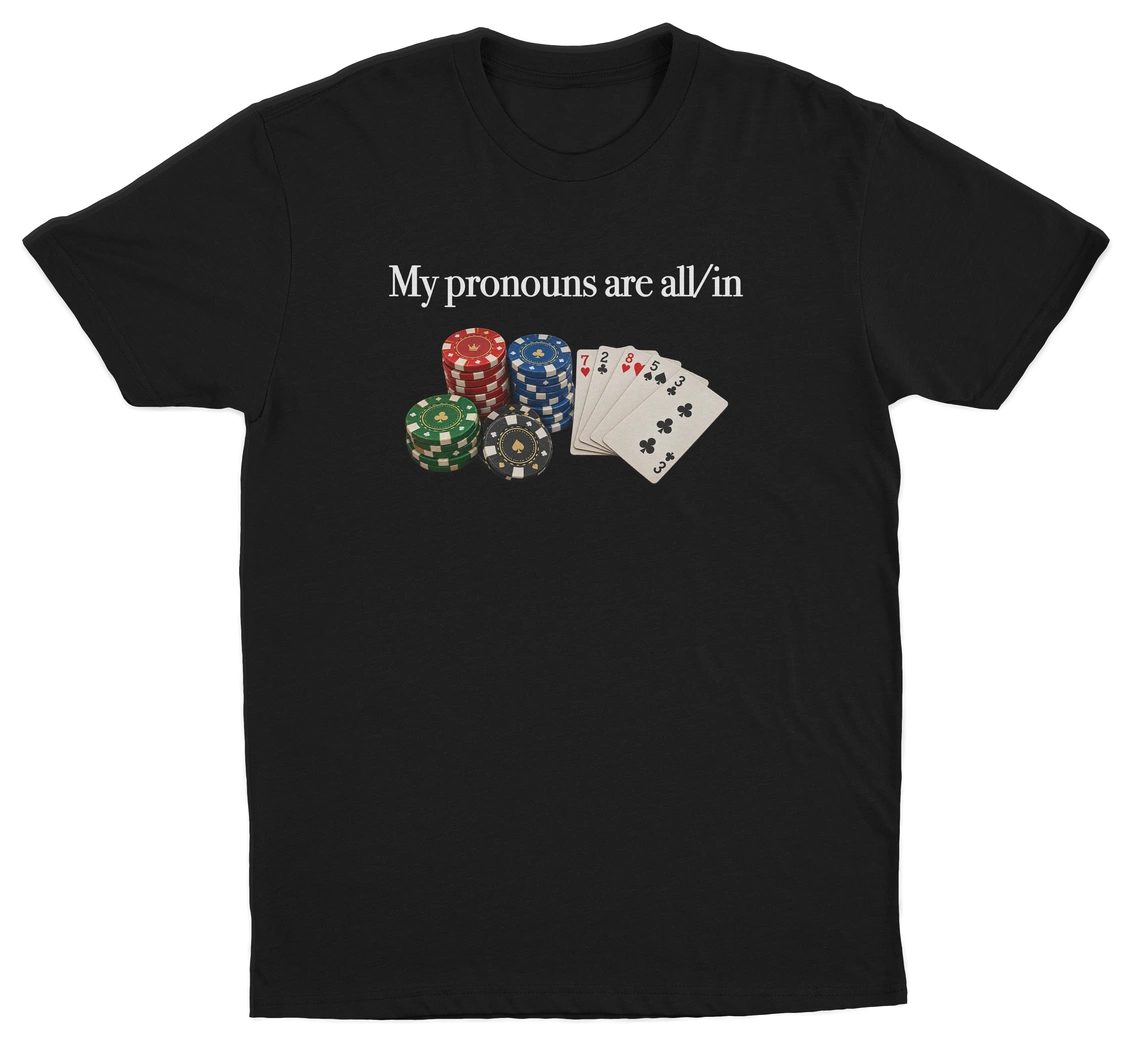 My Pronouns Are All/In T-Shirt